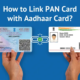 How to Link Your PAN Card with Aadhaar Online: A Complete Guide